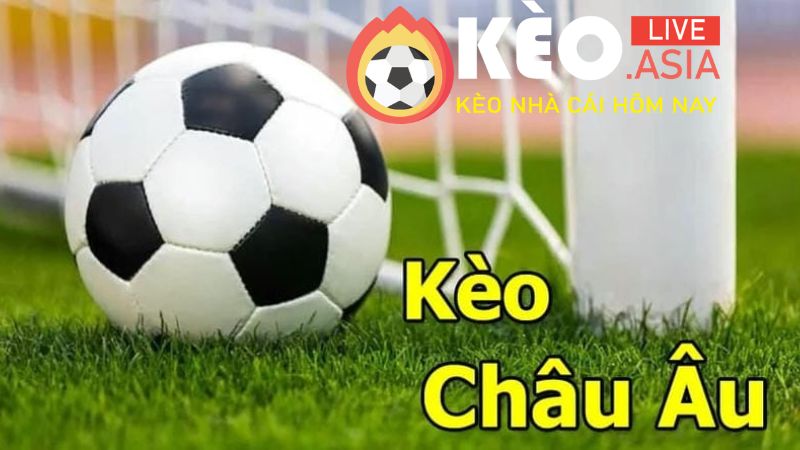 Kèo Châu Âu là gì trong cá cược bóng đá