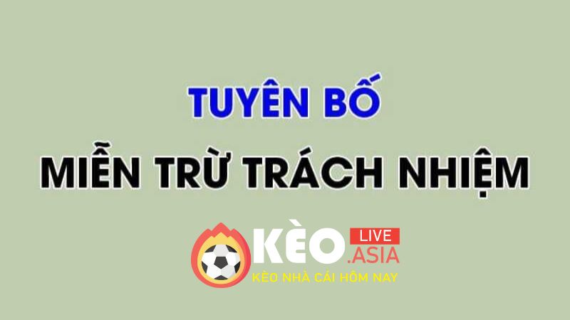 Miễn Trừ Trách Nhiệm Keo.asia Là Gì?